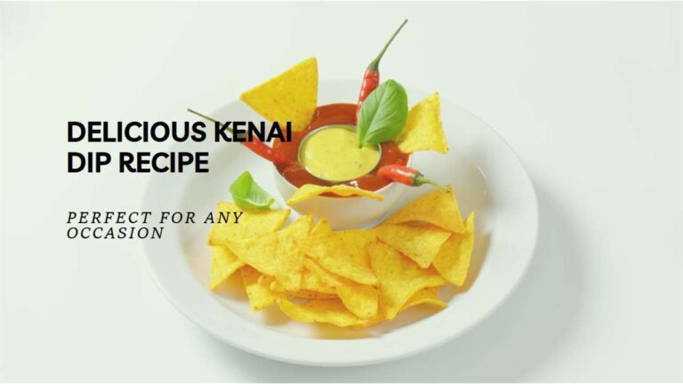Exploring the Delightful Kenai Dip Recipe: Savor the Flavor
