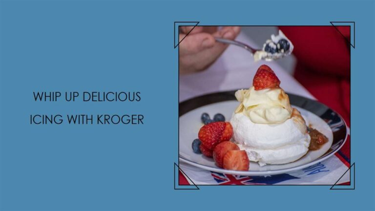 Kroger Whipped Icing Recipe: Elevate Your Desserts with Fluffy Perfection